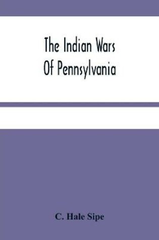 Cover of The Indian Wars Of Pennsylvania