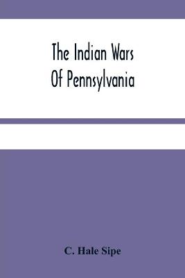 Book cover for The Indian Wars Of Pennsylvania