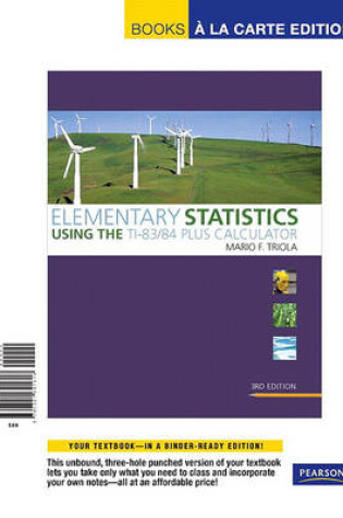 Cover of Elementary Statistics Using the Ti-83/84 Plus Calculator, Books a la Carte Edition