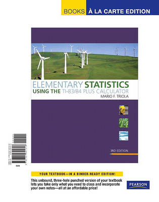 Book cover for Elementary Statistics Using the Ti-83/84 Plus Calculator, Books a la Carte Edition