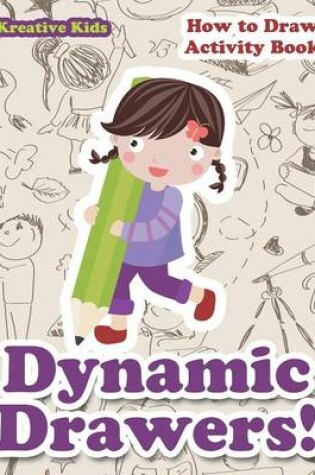 Cover of Dynamic Drawers! How to Draw Activity Book