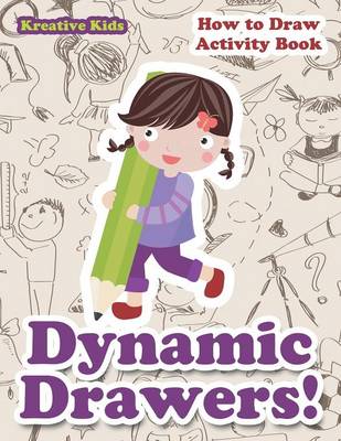 Book cover for Dynamic Drawers! How to Draw Activity Book