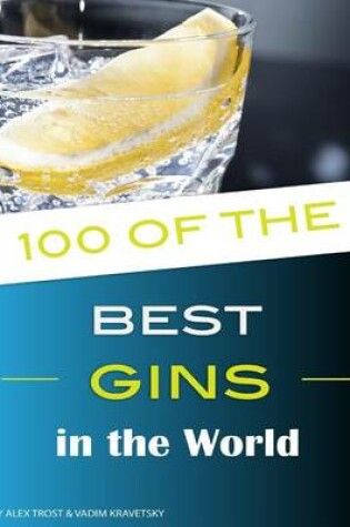 Cover of 100 of the Best Gins in the World