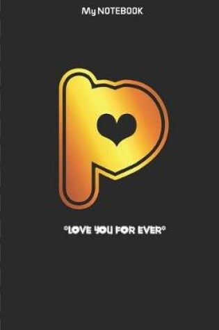 Cover of Love you forever letter ' P ' Notebook