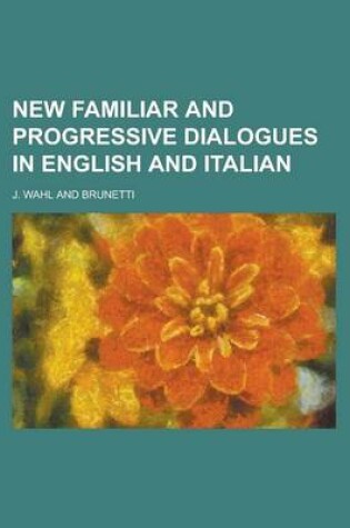 Cover of New Familiar and Progressive Dialogues in English and Italian