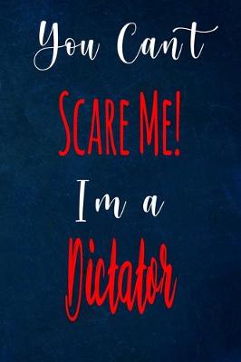 Book cover for You Can't Scare Me! I'm A Dictator