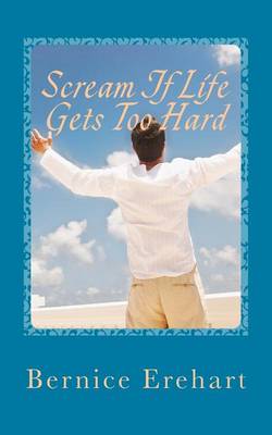 Book cover for Scream If Life Gets Too Hard