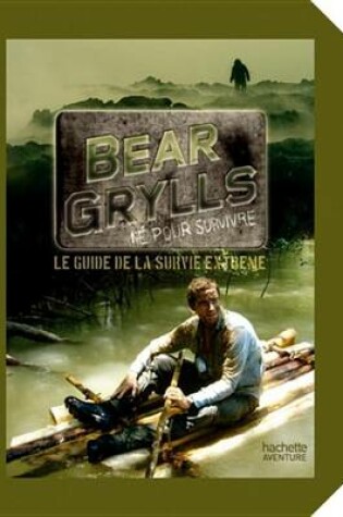Cover of Guide de Survie de Bear Grylls