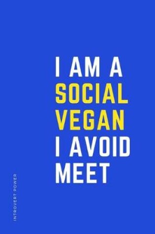 Cover of INTROVERT POWER I am a SOCIAL VEGAN I avoid MEET