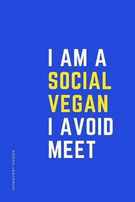 Book cover for INTROVERT POWER I am a SOCIAL VEGAN I avoid MEET