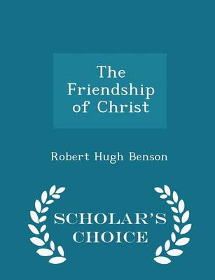 Book cover for The Friendship of Christ - Scholar's Choice Edition