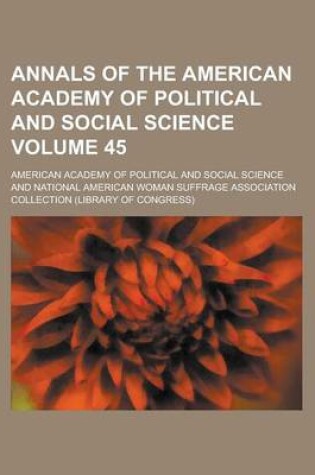 Cover of Annals of the American Academy of Political and Social Science Volume 45