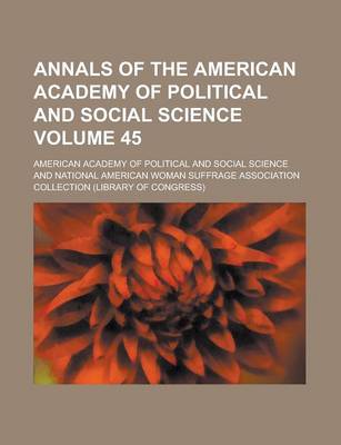 Book cover for Annals of the American Academy of Political and Social Science Volume 45