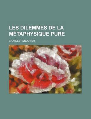 Book cover for Les Dilemmes de La Metaphysique Pure (312)