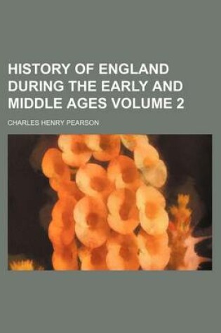 Cover of History of England During the Early and Middle Ages Volume 2