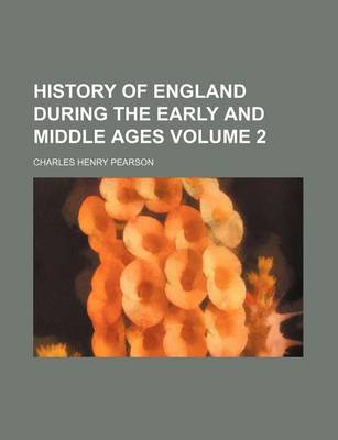 Book cover for History of England During the Early and Middle Ages Volume 2