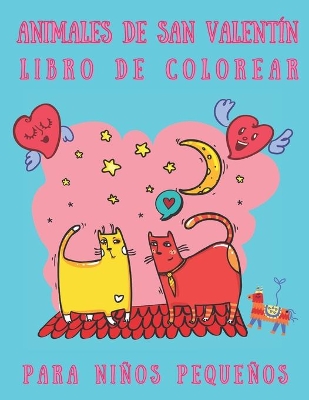 Book cover for Animales de San Valentín Libro de colorear Para niños pequeños