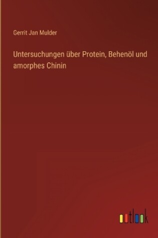 Cover of Untersuchungen über Protein, Behenöl und amorphes Chinin