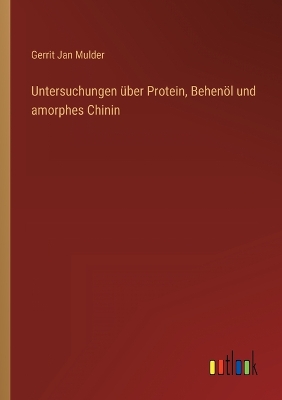 Book cover for Untersuchungen über Protein, Behenöl und amorphes Chinin