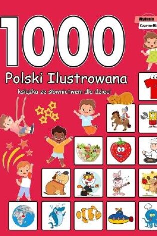 Cover of 1000 Polski Ilustrowana książka ze slownictwem dla dzieci (Wydanie Czarno-Biale)