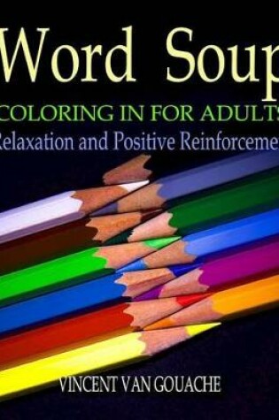 Cover of Word Soup - Coloring in for Adults