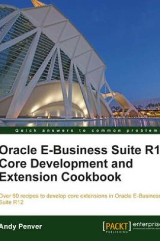 Cover of Oracle E-Business Suite R12 Core Development and Extension Cookbook