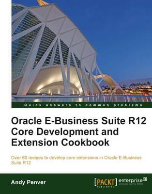 Book cover for Oracle E-Business Suite R12 Core Development and Extension Cookbook