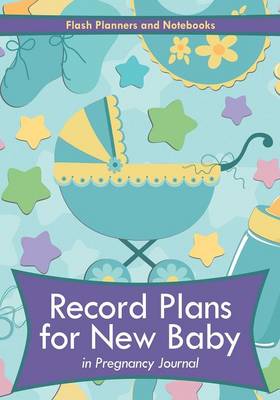 Book cover for Record Plans for New Baby in Pregnancy Journal