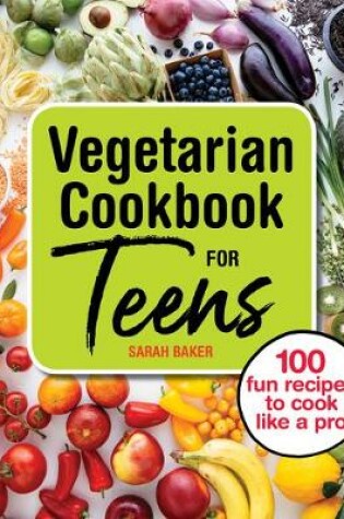 Cover of Vegetarian Cookbook for Teens