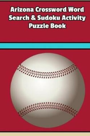 Cover of Arizona Crossword Word Search & Sudoku Activity Puzzle Book