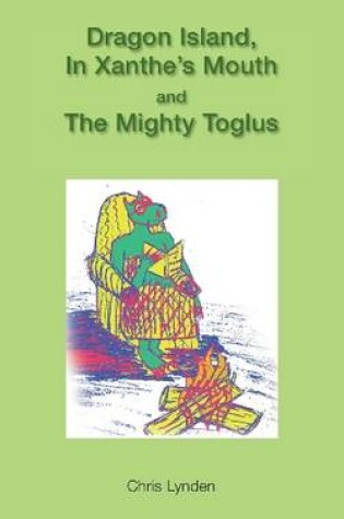 Cover of Dragon Island, in Xanthe's Mouth and the Mighty Toglus