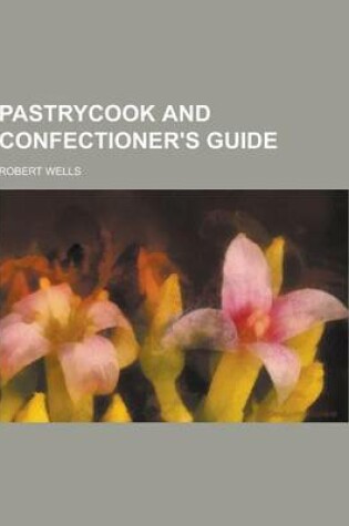 Cover of Pastrycook and Confectioner's Guide