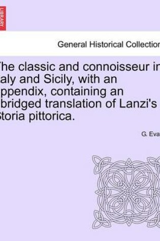 Cover of The Classic and Connoisseur in Italy and Sicily, with an Appendix, Containing an Abridged Translation of Lanzi's Storia Pittorica.