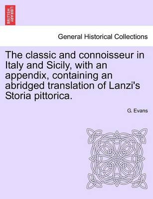 Book cover for The Classic and Connoisseur in Italy and Sicily, with an Appendix, Containing an Abridged Translation of Lanzi's Storia Pittorica.