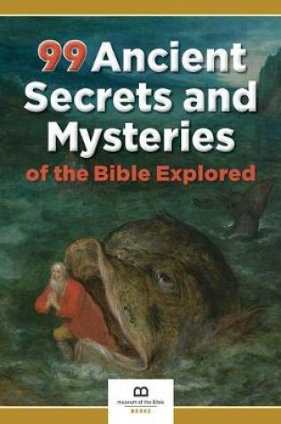 Cover of 99 ANCIENT SECRETS AND MYSTERIES OF THE BIBLE EXPLORED