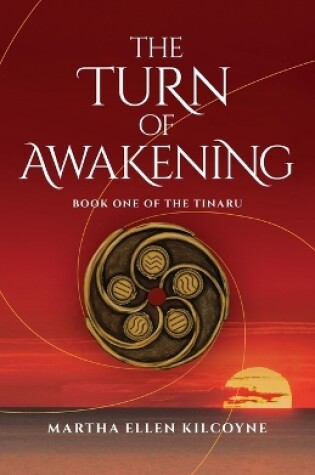 Cover of The Turn of Awakening - A Contemporary Novel about Ancient, Elemental Magic (Book One of the Tinaru)