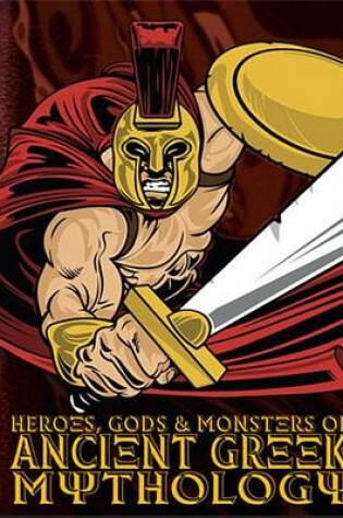 Cover of Heroes, Gods and Monsters of Ancient Greek Mythology