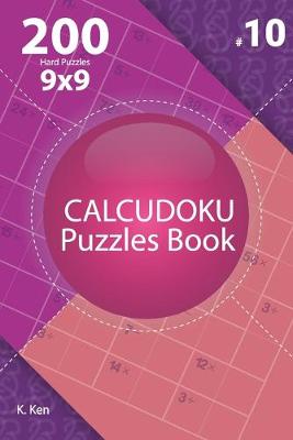 Cover of Calcudoku - 200 Hard Puzzles 9x9 (Volume 10)