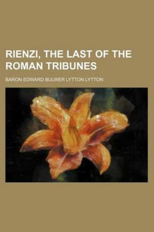 Cover of Rienzi, the Last of the Roman Tribunes (Volume 1-2)