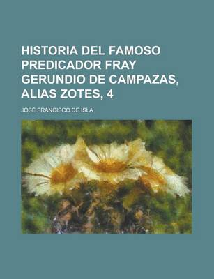 Book cover for Historia del Famoso Predicador Fray Gerundio de Campazas, Alias Zotes, 4