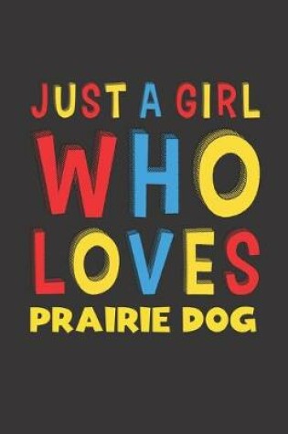 Cover of Just A Girl Who Loves Prairie Dog