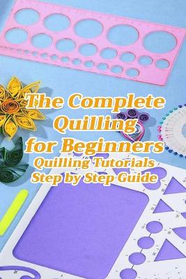 Book cover for The Complete Quilling for Beginners