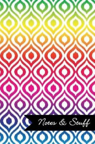 Cover of Notes & Stuff - Lined Notebook with Bright Colors Ikat Pattern Cover