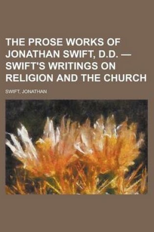 Cover of The Prose Works of Jonathan Swift, D.D. - Swift's Writings on Religion and the Church Volume 2