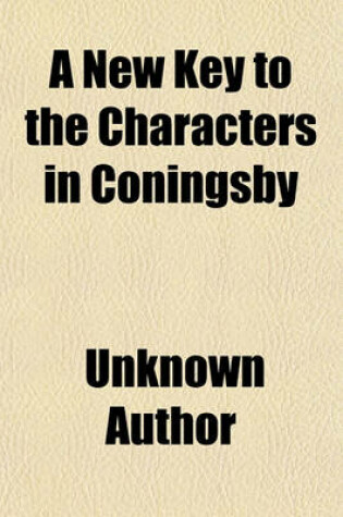 Cover of A New Key to the Characters in Coningsby