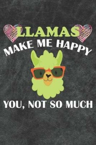 Cover of Llamas Make Me Happy You Not So Much