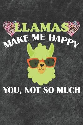 Book cover for Llamas Make Me Happy You Not So Much