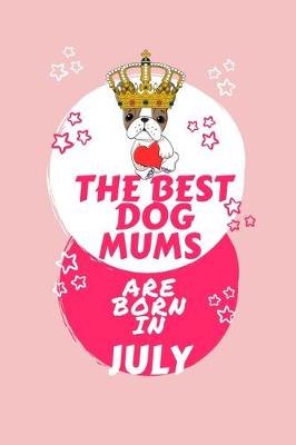 Book cover for The Best Dog Mums Are Born In July