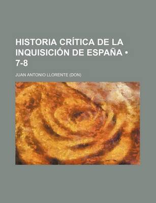 Book cover for Historia Critica de La Inquisicion de Espana (7-8 )