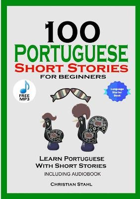 Book cover for 100 Portuguese Short Stories for Beginners Learn Portuguese with Stories Including Audiobook